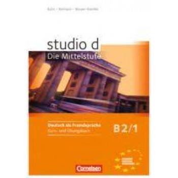 STUDIO D B2/1 - DIE MITTELSTUFE DEUTSCH ALS FREMDSPRACHE KURS- UND ÜBUNGSBUCH (F (2015)