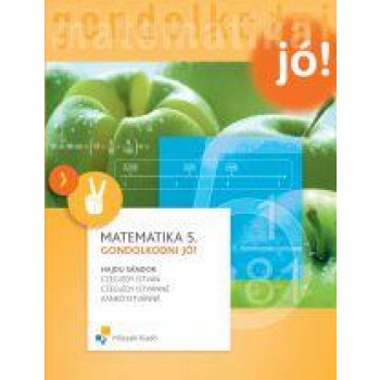 MATEMATIKA 5. - GONDOLKODNI JÓ!
