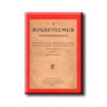A BOLSEVIZMUS MAGYARORSZÁGON