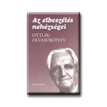 AZ ELBESZÉLÉS NEHÉZSÉGEI - OTTLIK-OLVASÓKÖNYV -