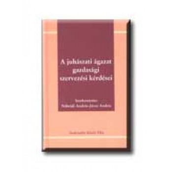 A JUHÁSZATI ÁGAZAT GAZDASÁGI SZERVEZÉSI KÉRDÉSEI