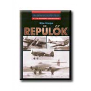 REPÜLŐK - 20. SZÁZADI HADTÖRTÉNET -