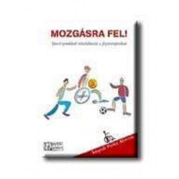 MOZGÁSRA FEL! - SPORTSZEMLÉLETŰ REHABILITÁCIÓ A FIZIOTERÁPIÁBAN