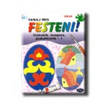 TANULJ MEG FESTENI! 1. - VIZFESTÉK, TEMPERA, PLAKÁTFESTÉK - (AKCIÓS)
