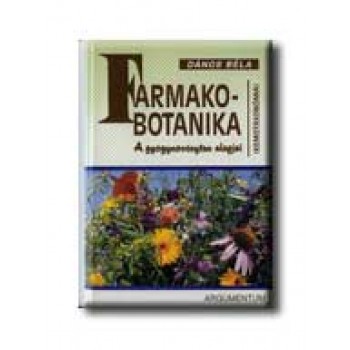 FARMAKOBOTANIKA - A GYÓGYNÖVÉNYTAN ALAPJAI (KEMOTAXONÓMIA)