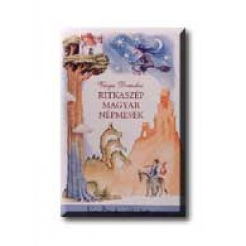 RITKASZÉP MAGYAR NÉPMESÉK