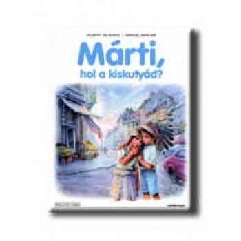 MÁRTI, HOL A KISKUTYÁD?