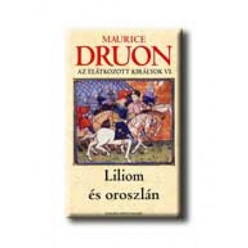 LILIOM ÉS OROSZLÁN - AZ ELÁTKOZOTT KIRÁLYOK VI. -