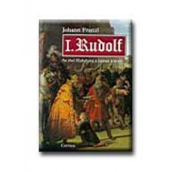 I. RUDOLF - AZ ELSŐ HABSBURG A NÉMET TRÓNON -