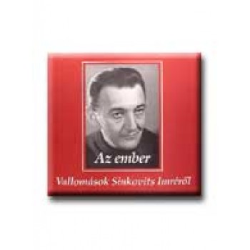 AZ EMBER - VALLOMÁSOK SINKOVITS IMRÉRŐL -
