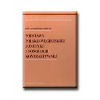PODSTAWY POLSO-WEGIERSKIEJ FONETYKI I FONOLOGII KONTRASTYWNE (2001)