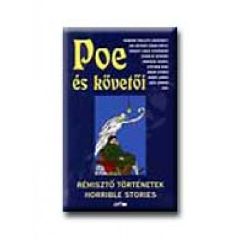 POE ÉS KÖVETŐI - RÉMISZTŐ TÖRTÉNETEK - MAGYAR,ANGOL - (HORRIBLE STORIES)