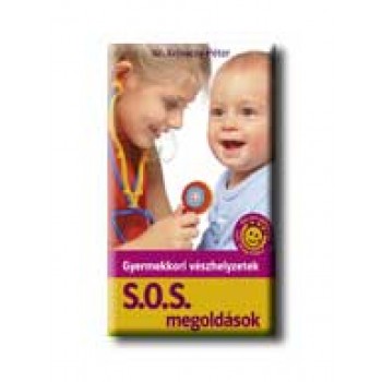 GYERMEKKORI VÉSZHELYZETEK - S.O.S. MEGOLDÁSOK -