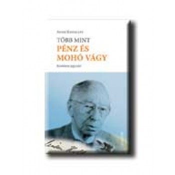 TÖBB MINT PÉNZ ÉS MOHÓ VÁGY - KOSTOLANY JEGYZETEI -