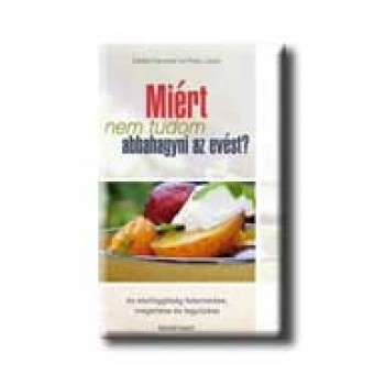 MIÉRT NEM TUDOM ABBAHAGYNI AZ EVÉST?