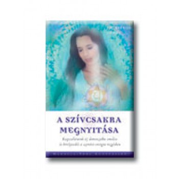 A SZIVCSAKRA MEGNYITÁSA
