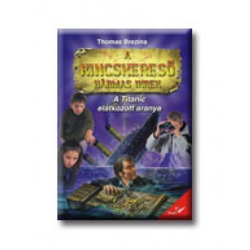 A KINCSKERESŐ HÁRMAS IKREK - A TITANIC ELÁTKOZOTT ARANYA