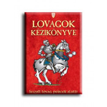 LOVAGOK KÉZIKÖNYVE