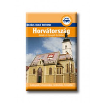HORVÁTORSZÁG ÉSZAKI ÉS NYUGATI TERÜLETEI - BATÁR ÚTIKÖNYVEK