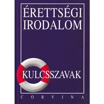 ÉRETTSÉGI IRODALOM - KULCSSZAVAK