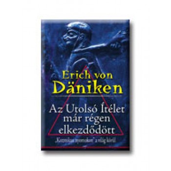 AZ UTOLSÓ ITÉLET MÁR RÉGEN ELKEZDŐDÖTT