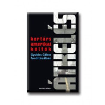 ÁTKELÉS - KORTÁRS AMERIKAI KÖLTŐK -