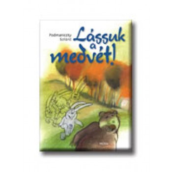 LÁSSUK A MEDVÉT! (2007)