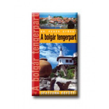 A BOLGÁR TENGERPART - UTAZZUNK EGYÜTT! -