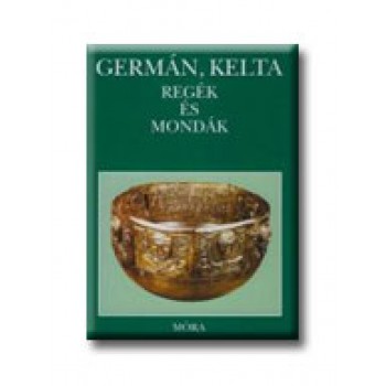 GERMÁN, KELTA REGÉK ÉS MONDÁK
