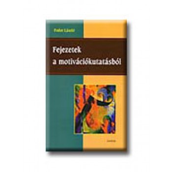 FEJEZETEK A MOTIVÁCIÓKUTATÁSBÓL