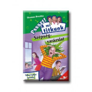 SZÉPSÉGVARÁZSLAT - PSSSZT! A MI TITKUNK -