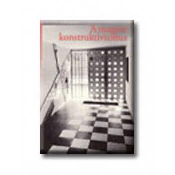 A MAGYAR KONSTRUKTIVIZMUS (2007)