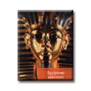 EGYIPTOMI MŰVÉSZET - A MŰVÉSZET TÖRTÉNETE 2.-