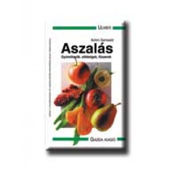 ASZALÁS - GYÜMÖLCSÖK, ZÖLDSÉGEK, FŰSZEREK -