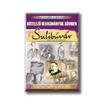 KÖTELEZŐ OLVASMÁNYOK RÖVIDEN - SULIBÚVÁR
