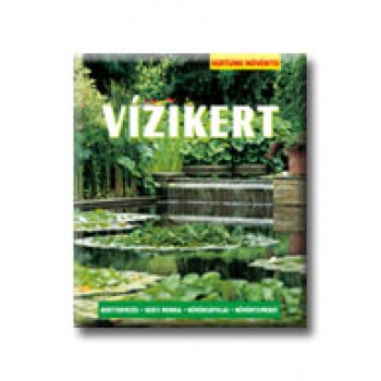 VIZIKERT - KERTÜNK NÖVÉNYEI - 3. KIADÁS -
