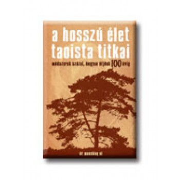 A HOSSZÚ ÉLET TAOISTA TITKAI