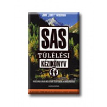 SAS TÚLÉLÉSI KÉZIKÖNYV - HOGYAN MARADJUNK ÉLETBEN A VADONBAN