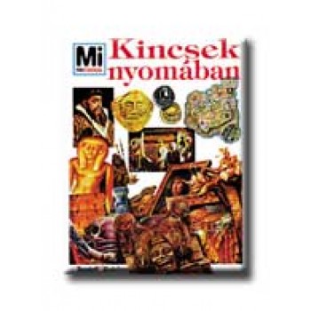 KINCSEK NYOMÁBAN - MI MICSODA 32. -