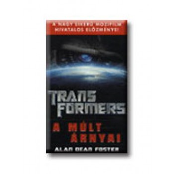 TRANSFORMERS - A MÚLT ÁRNYAI