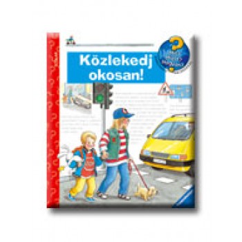 KÖZLEKEDJ OKOSAN! - MIT? MIÉRT? HOGYAN? -