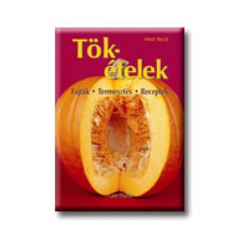 TÖK-ÉTELEK - FAJTÁK TERMESZTÉS - RECEPTEK