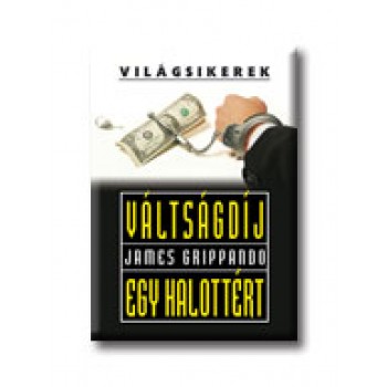 VÁLTSÁGDIJ EGY HALOTTÉRT - VILÁGSIKEREK -