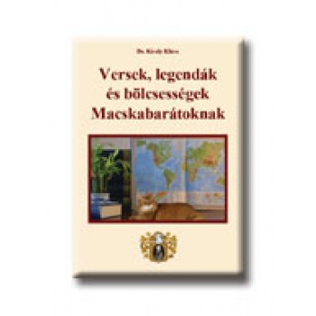 VERSEK, LEGENDÁK ÉS BÖLCSESSÉGEK MACSKABARÁTOKNAK