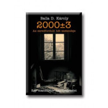 2000 + 3 AZ EZREDFORDULÓ HÉT ESZTENDEJE