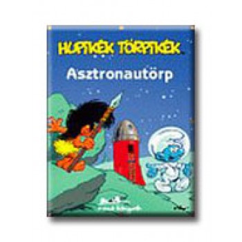 HUPIKÉK TÖRPIKÉK - ASZTRONAUTÖRP