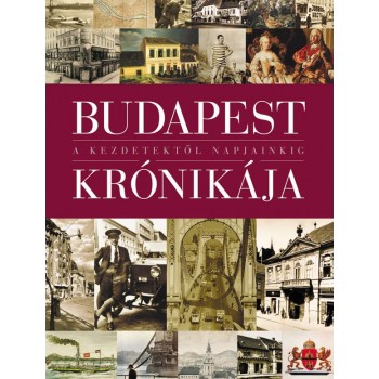 BUDAPEST KRÓNIKÁJA - A KEZDETEKTŐL NAPJAINKIG