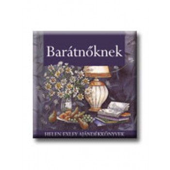 BARÁTNŐKNEK - HELEN EXLEY AJÁNDÉKKÖNYVEK