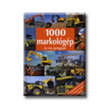 1000 MARKOLÓGÉP ÉS MÁS ÉPITŐGÉPEK