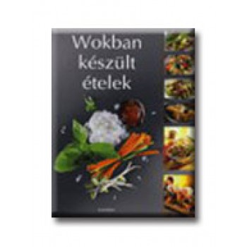 WOKBAN KÉSZÜLT ÉTELEK